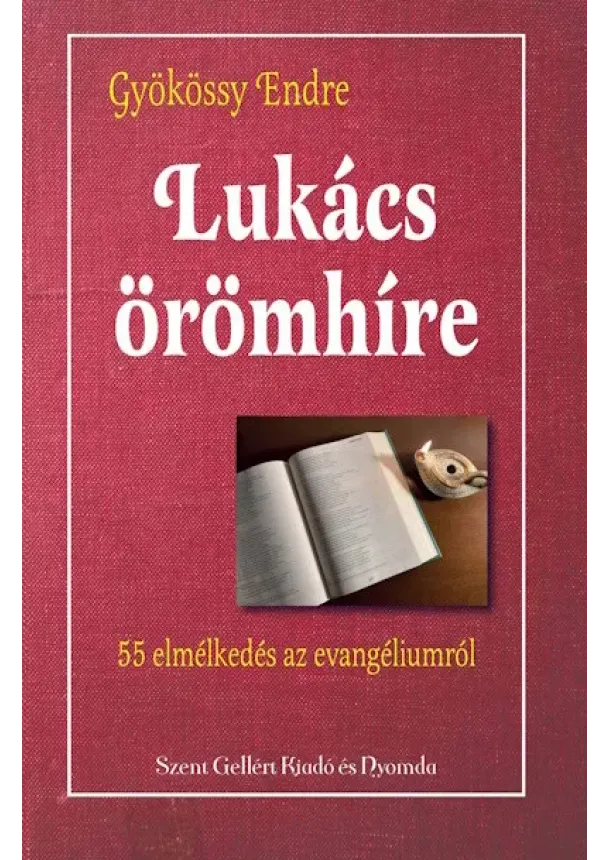 Gyökössy Endre - Lukács örömhíre - Lukács evangéliumának teljes magyarázata