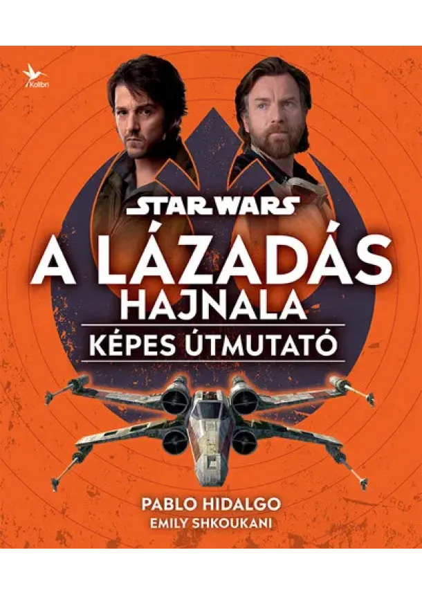 Pablo Hidalgo - Star Wars: A Lázadás hajnala - Képes útmutató