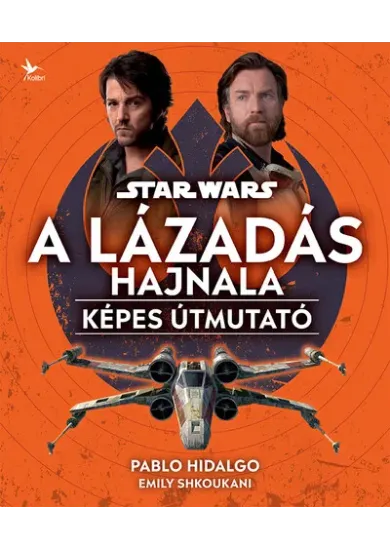 Star Wars: A Lázadás hajnala - Képes útmutató