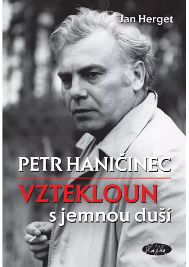 Jan Herget - Petr Haničinec - Vztekloun s jemnou duší