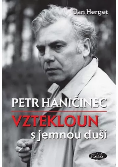 Petr Haničinec - Vztekloun s jemnou duší