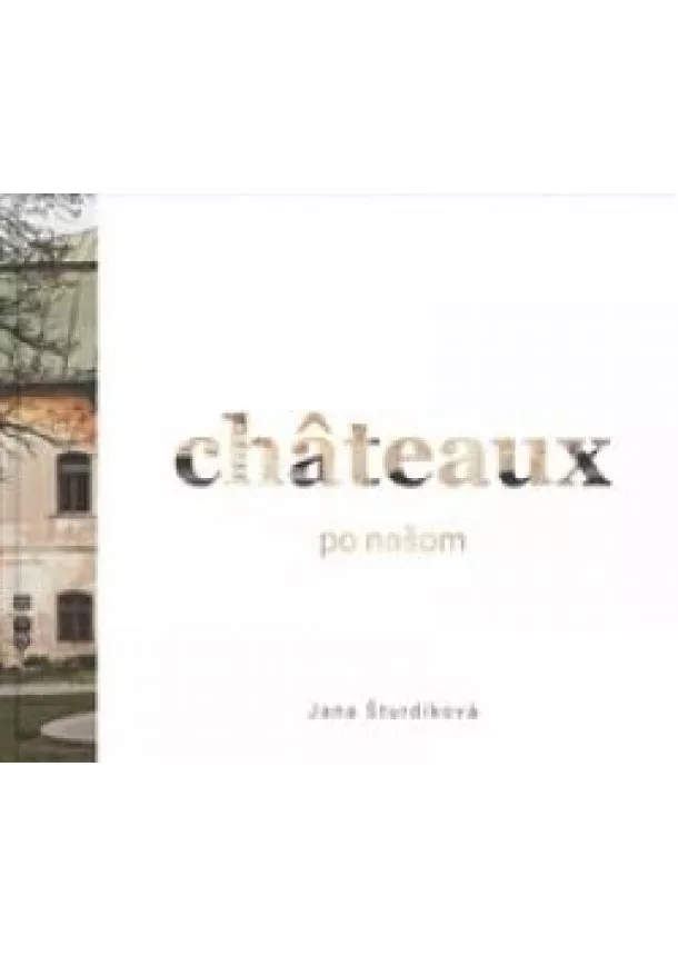 Jana Šturdíková - Chateaux po našom