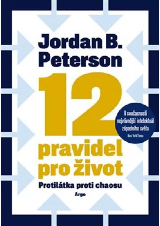 Jordan B. Peterson - 12 pravidel pro život - protilátka proti chaosu