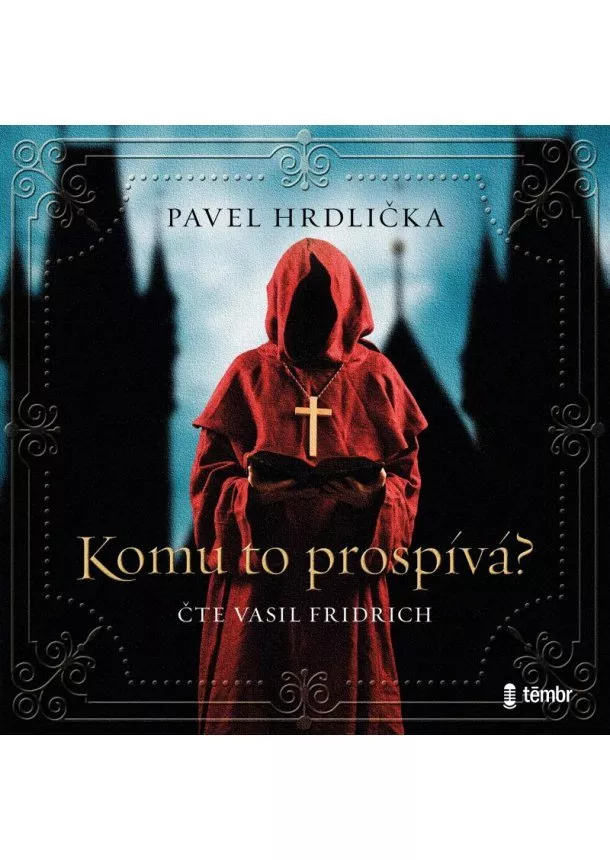 Hrdlička Pavel, EUROMEDIA GROUP - Hrdlička Pavel:  Komu To Prospívá / Audiokniha / Mp3-Cd