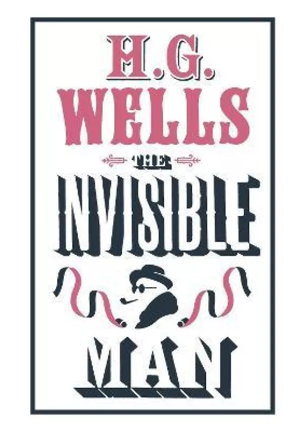 The Invisible Man: Annotated Edition (Alma Classics Evergreens)