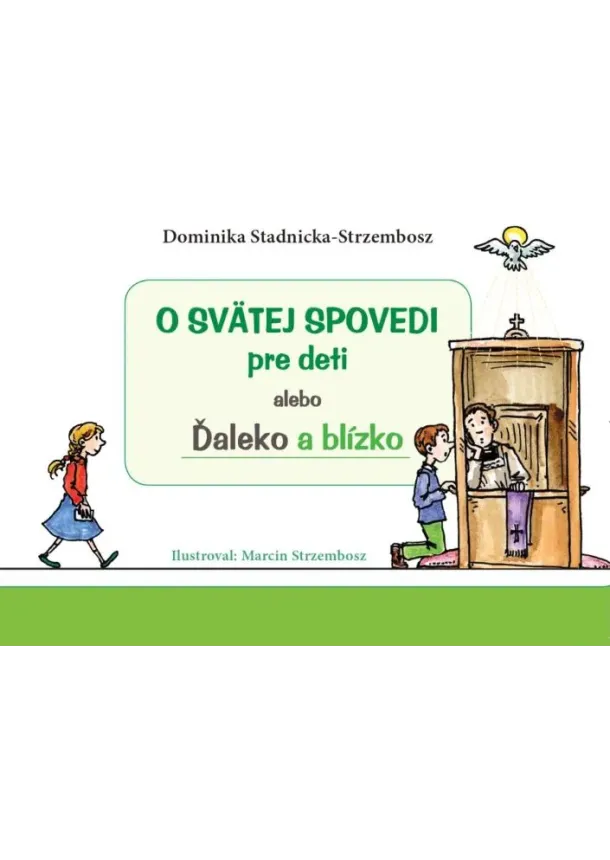 Dominika Stadnicka-Strzembosz - O svätej spovedi pre deti alebo Ďaleko a blízko