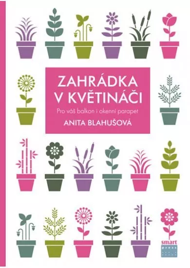 Zahrádka v květináči - Pro váš balkon i okenní parapet