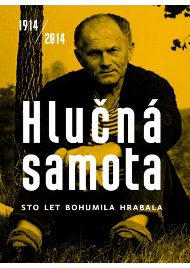 Bohumil Hrabal - Hlučná samota 1914/2014