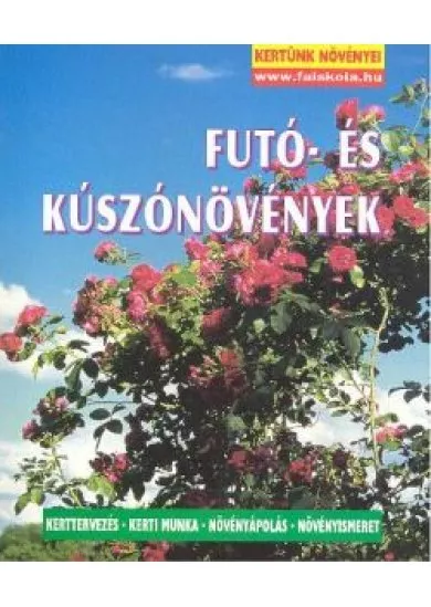 FUTÓ- ÉS KÚSZÓNÖVÉNYEK /KERTÜNK NÖVÉNYEI