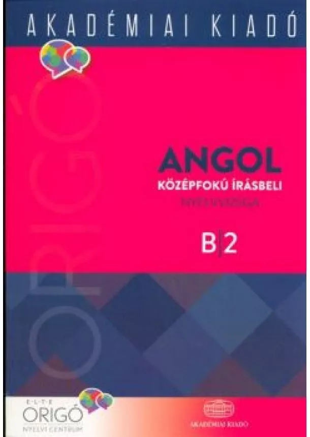 Kovács Éva - Angol középfokú írásbeli nyelvvizsga B2 /Origó