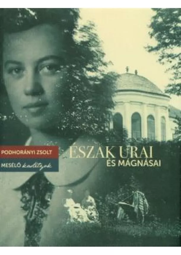 PODHORÁNYI ZSOLT - ÉSZAK URAI ÉS MÁGNÁSAI