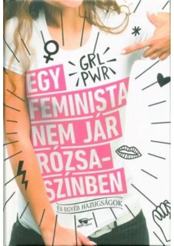 Scarlett Curtis - Egy feminista nem jár rózsaszínben - és egyéb hazugságok