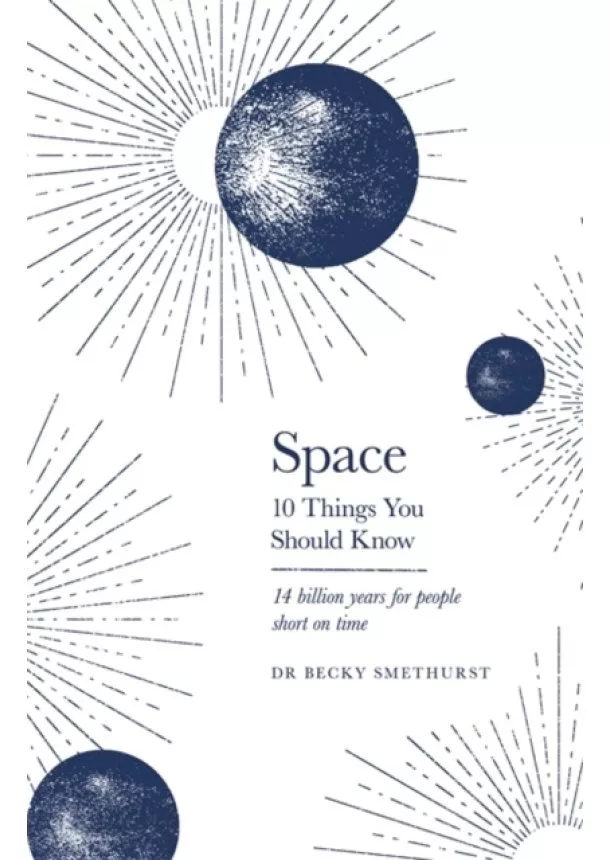 Rebecca Smethurst - Space: The 10 Things You Should Kno