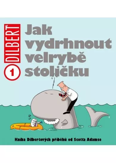 Dilbert 1 - Jak vydrhnout velrybě stoličku