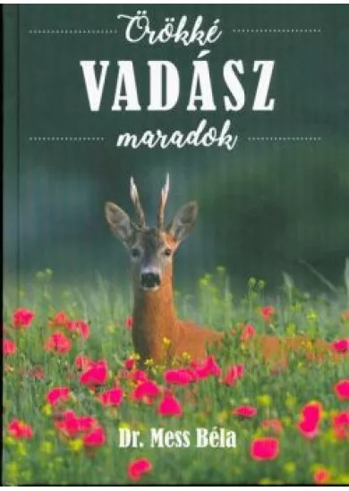 ÖRÖKKÉ VADÁSZ MARADOK