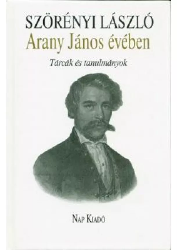 Szörényi László - Arany János évében /Tárcák és tanulmányok