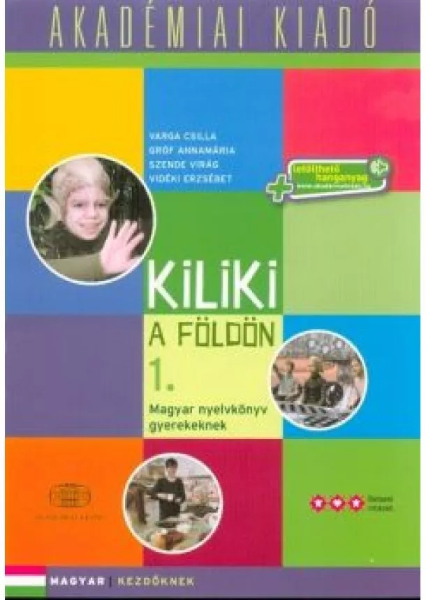 Varga Csilla - Kiliki a Földön 1. - Magyar nyelvkönyv gyerekeknek /Letölthető hanganyaggal (3. kiadás)