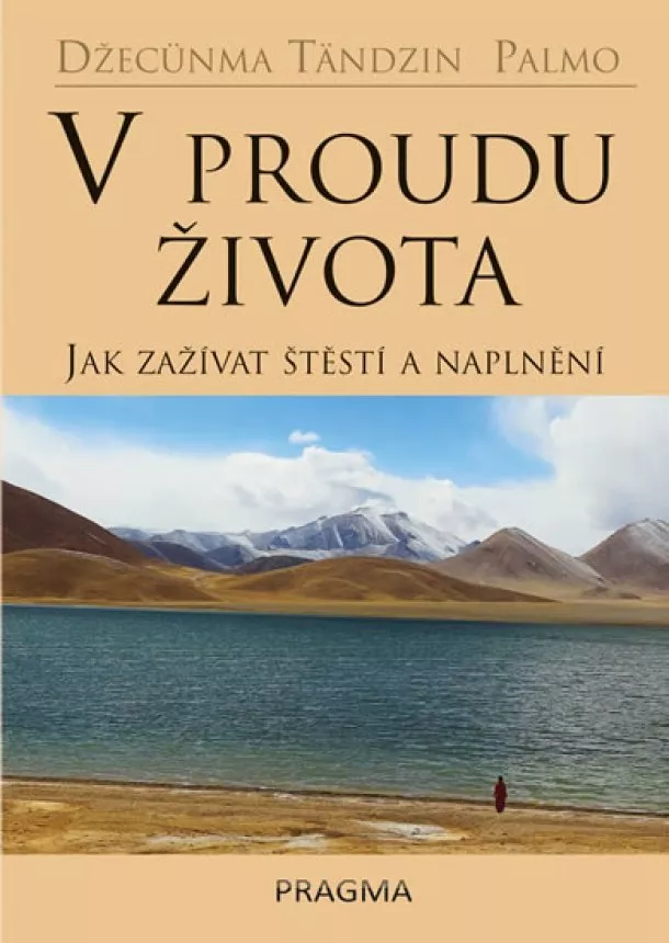 Džecünma Tändzin Palmo - V proudu života - Jak zažívat štěstí a n