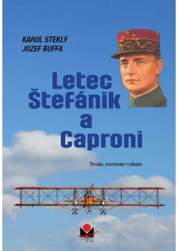 Karol Steklý, Jozef Buffa - Letec Štefánik a Caproni (2. rozšírené vydanie)