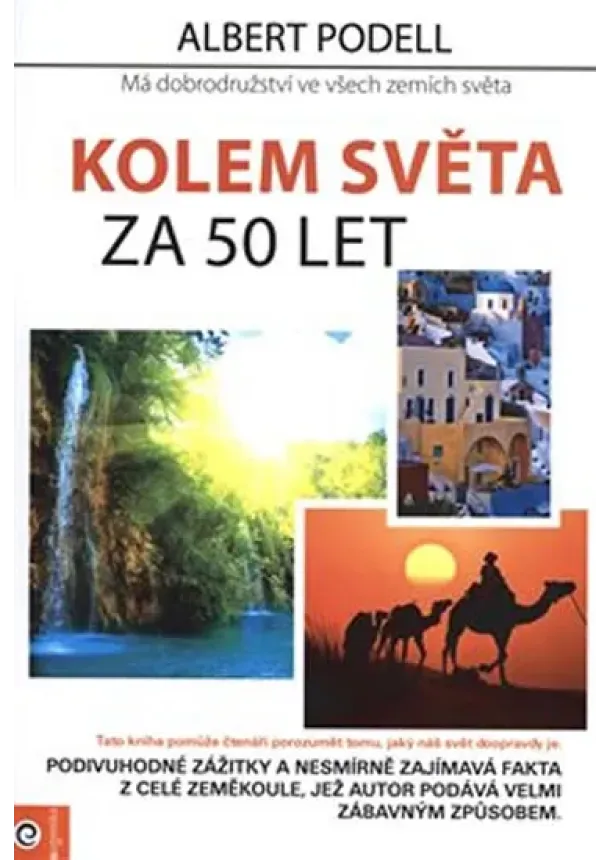 Albert Podell - Kolem světa za 50 let - Má dobrodružství ve všech zemích světa