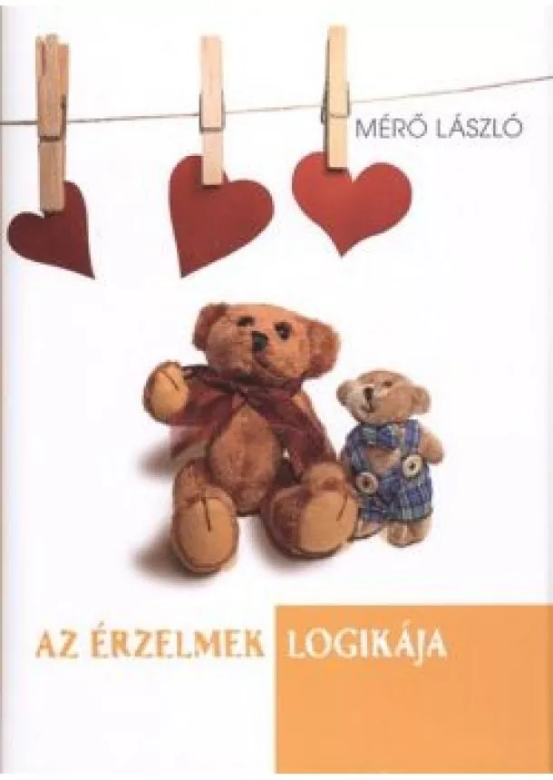 Mérő László - Az érzelmek logikája