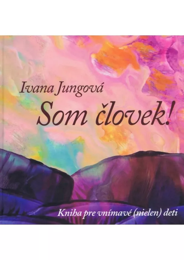 Ivana Jungová - Som človek !