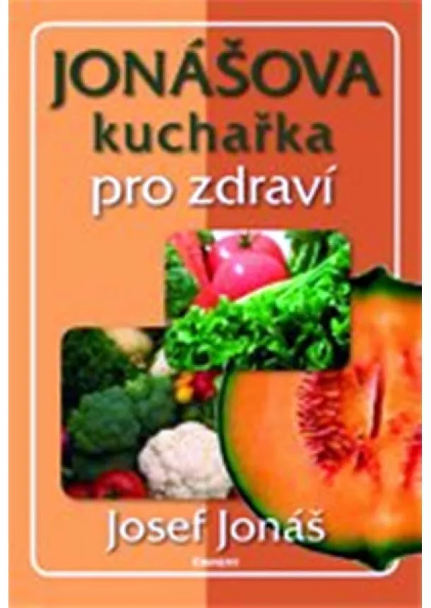 Josef Jonáš - Jonášova kuchařka pro zdraví