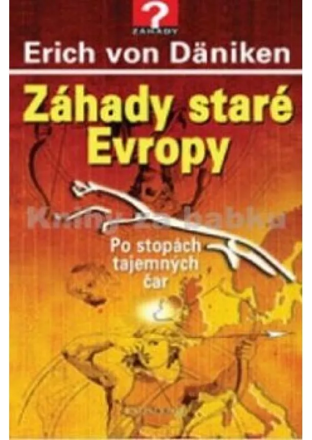 Erich von Däniken - Záhady staré Evropy - 2.vydání