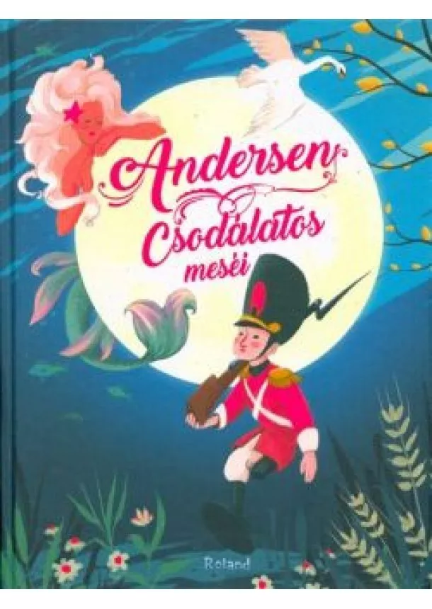 Hans Christian Andersen - Andersen csodálatos meséi (2. kiadás)