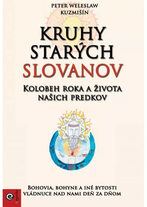 Peter Weleslaw Kuzmišín - Kruhy starých Slovanov - Kolobeh roka a života našich predkov