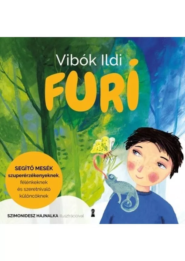 Vibók Ildi - Furi - Segítő mesék szuperérzékenyeknek, félénkeknek és szeretnivaló különcöknek