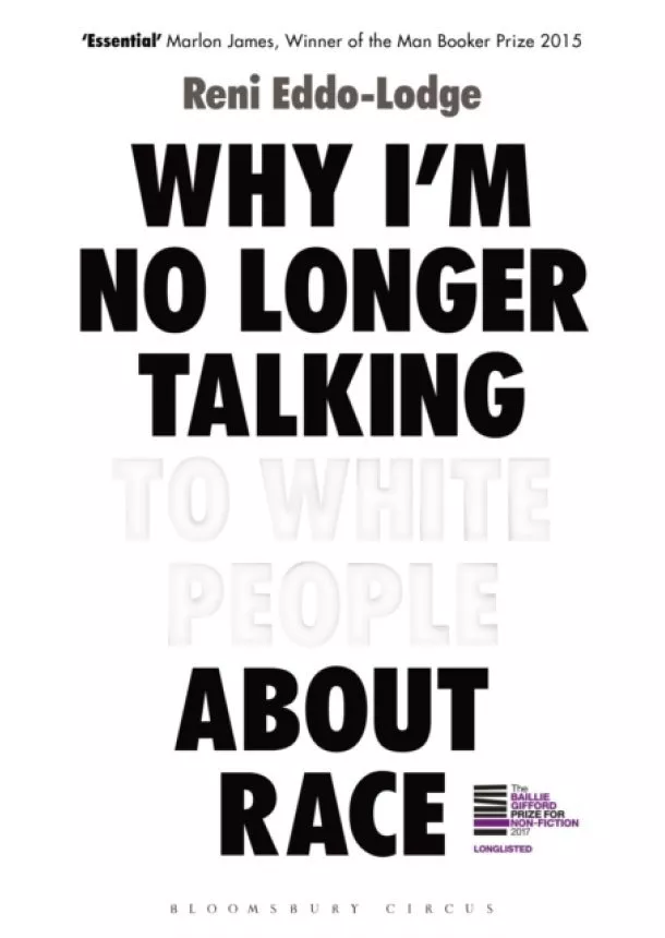 Reni Eddo-Lodge - Why Im No Longer Talking to White People About Race