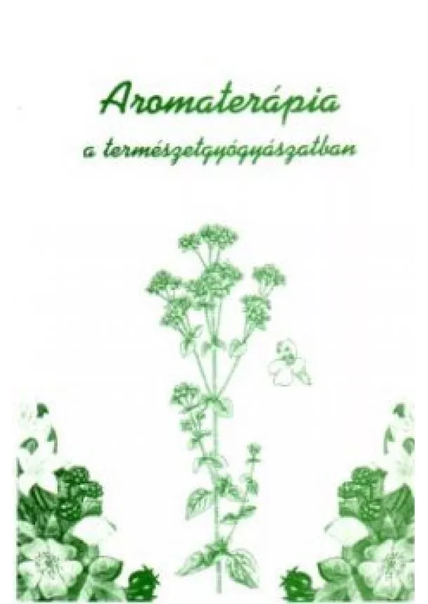 Dr. Nagy Géza - Aromaterápia a természetgyógyászatban