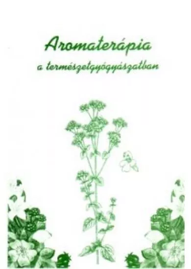 Aromaterápia a természetgyógyászatban