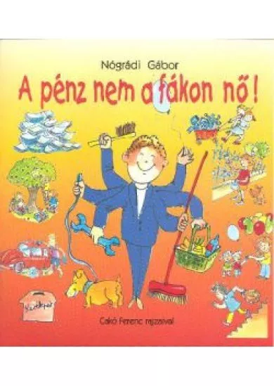 A PÉNZ NEM A FÁKON NŐ!