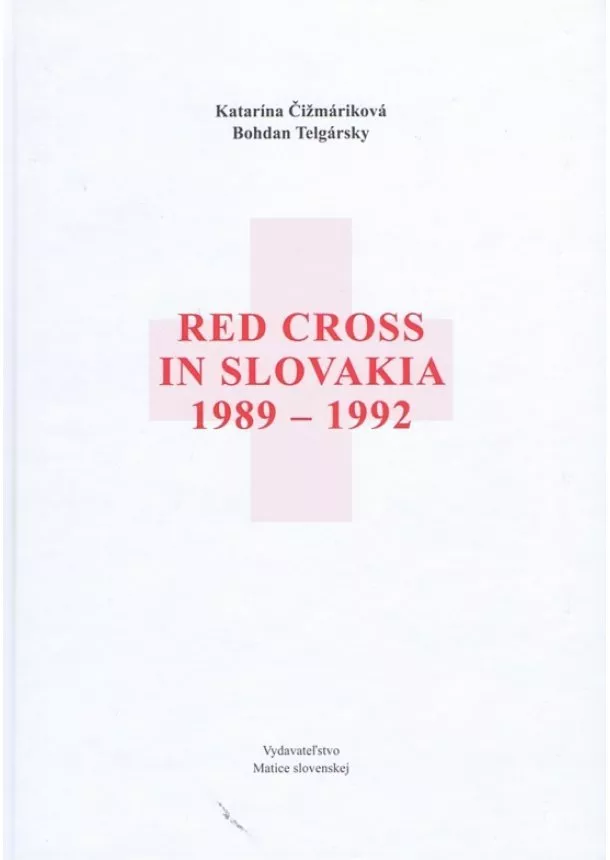 Katarína Čižmáriková, Bohdan Telgársky - Red Cross in Slovakia  1989-1992 - anglický jazyk