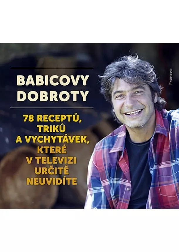 Jiří Babica - Babicovy dobroty 3. - 78 receptů, triků a vychytávek, které v televizi určitě neuvidíte