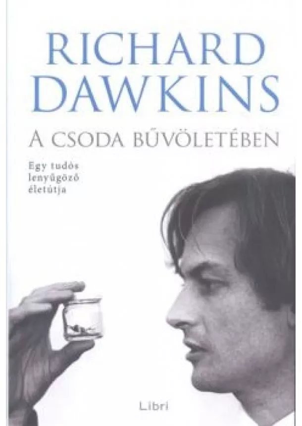 Richard Dawkins - A csoda bűvöletében /Egy tudós lenyűgöző életútja