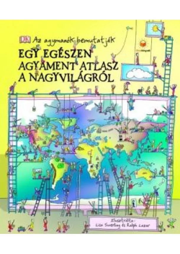 Simon Adams - Egy egészen agyament atlasz a nagyvilágról - Az agymanók bemutatják