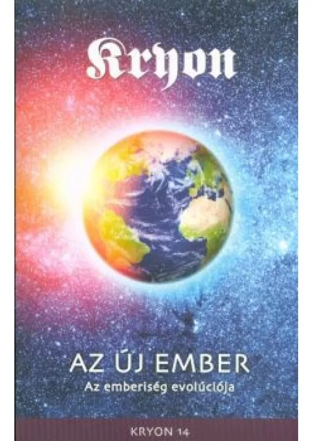 Kryon - KRYON 14. /Az Új Ember - Az emberiség evolúciója