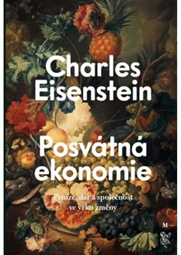 Charles Eisenstein - Posvátná ekonomie - Společnost, dar a peníze ve věku změny