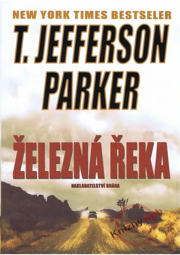 Jefferson T. Parker - Železná řeka