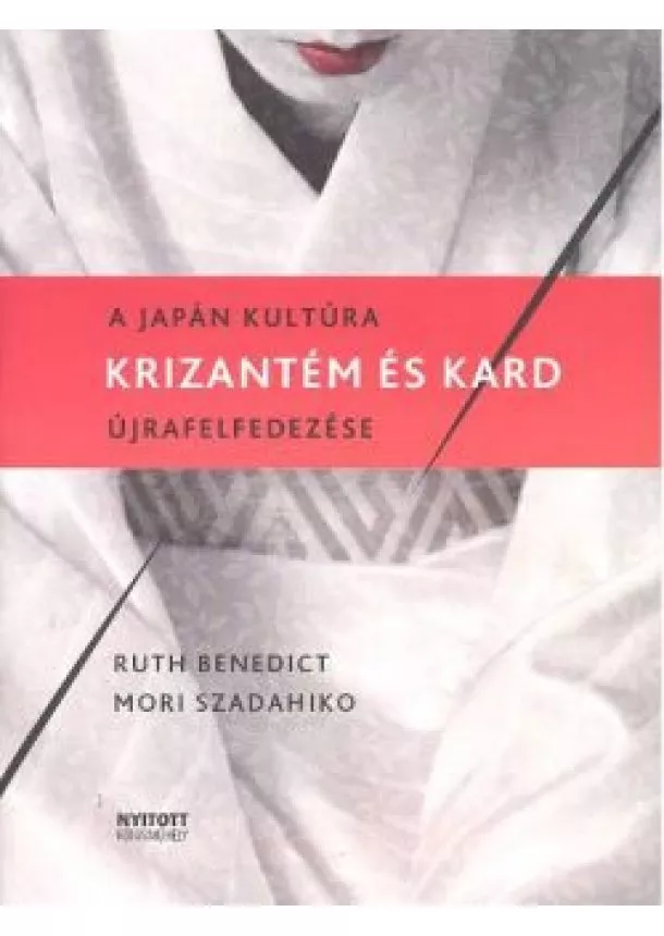 RUTH BENEDICT - MORI SZADAHIKO - KRIZANTÉM ÉS KARD