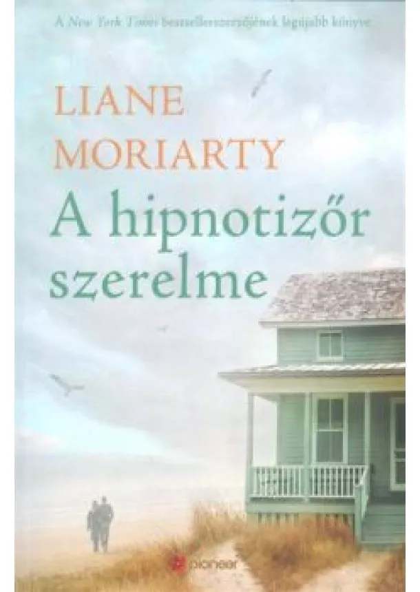 Liane Moriarty - A HIPNOTIZŐR SZERELME