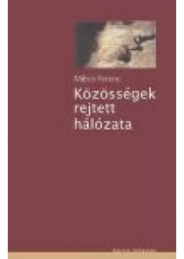 Mérei Ferenc - KÖZÖSSÉGEK REJTETT HÁLÓZATA