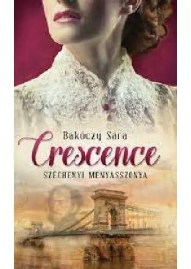 Bakóczy Sára - Crescence - Széchenyi menyasszonya