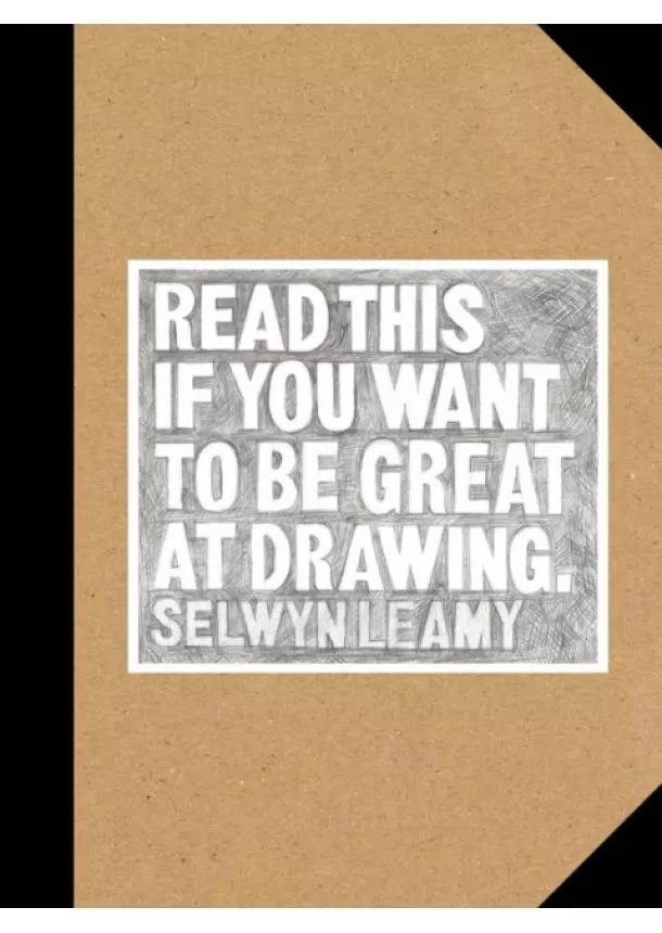 Selwyn Leamy - Read This if You Want to Be Great at Drawing