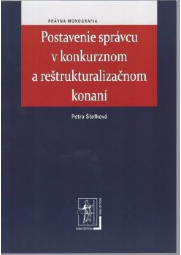 Petra Štofková - Postavenie správcu v konkurznom a reštrukturalizačnom konaní