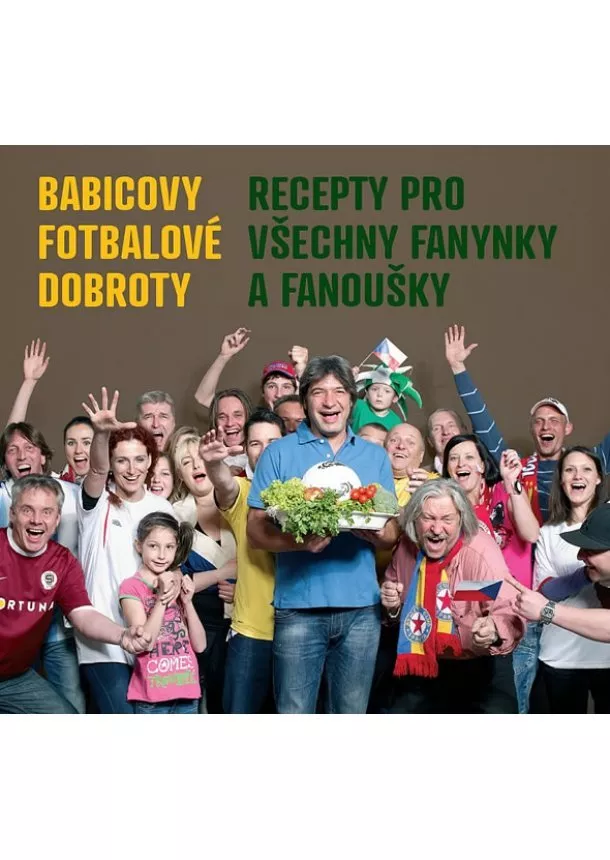 Jiří Babica - Babicovy fotbalové dobroty - Recepty pro všechny fanynky a fanoušky