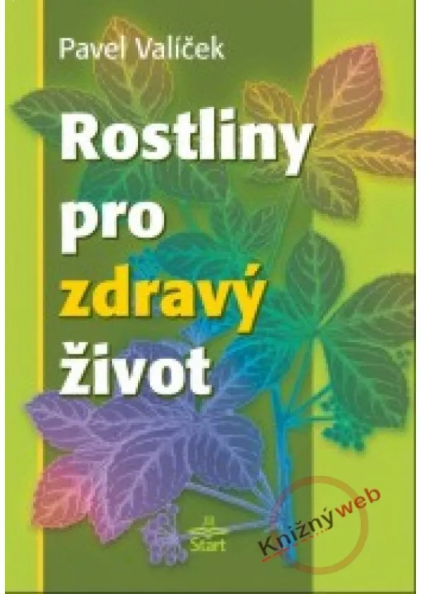 Pavel Valíček - Rostliny pro zdravý život